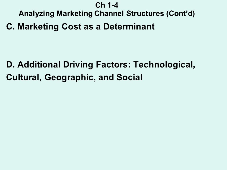 Ch 1-4 Analyzing Marketing Channel Structures (Cont’d) C.