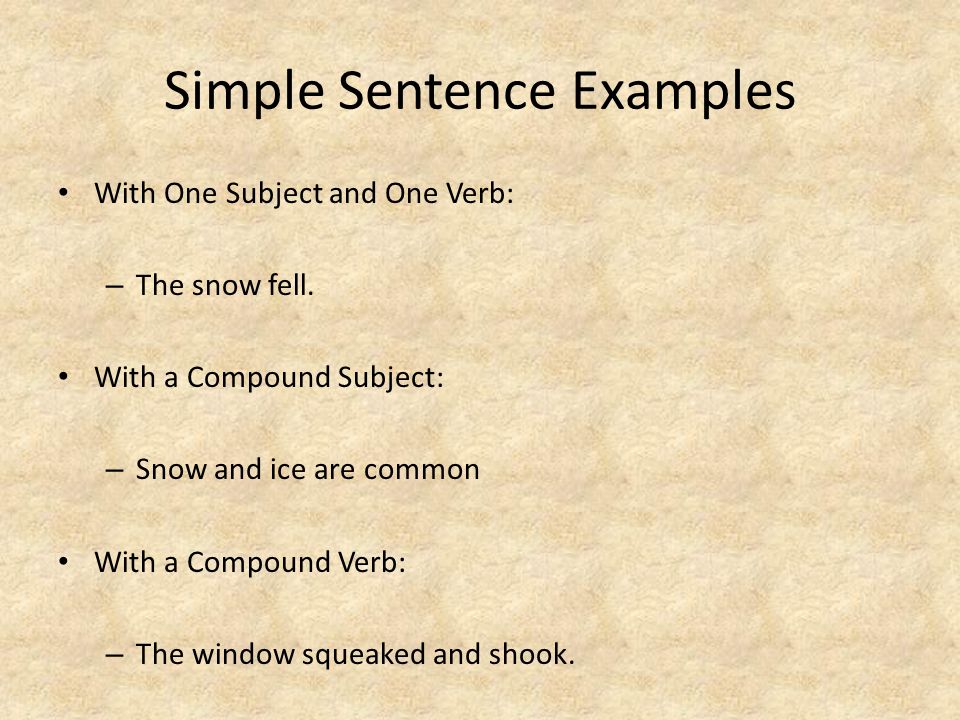 Simple Sentence Examples With One Subject and One Verb: – The snow fell.