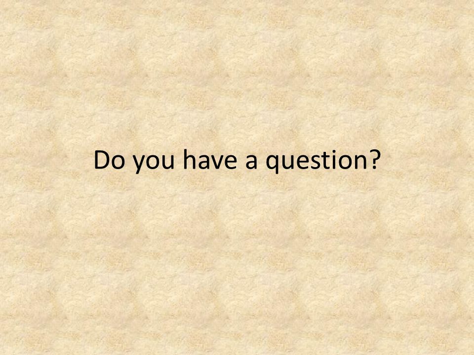 Do you have a question