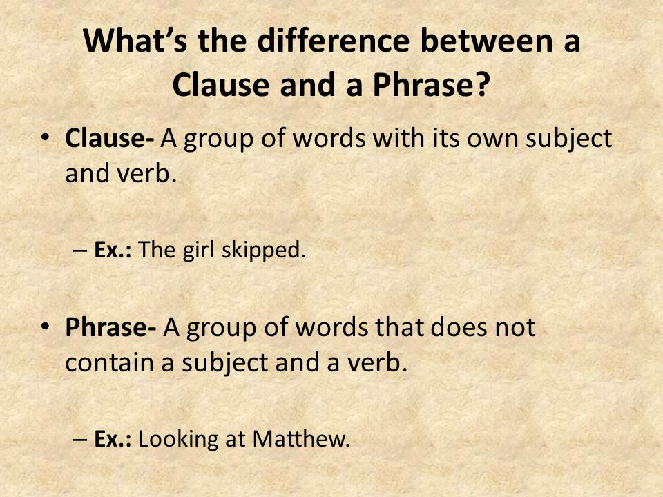 What’s the difference between a Clause and a Phrase.