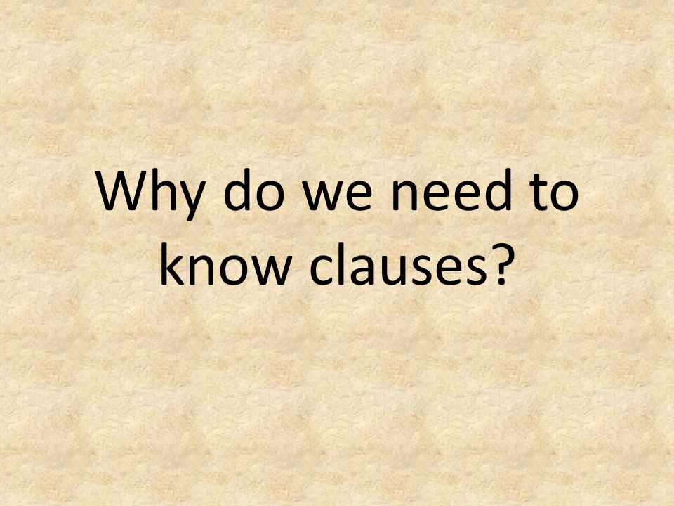 Why do we need to know clauses