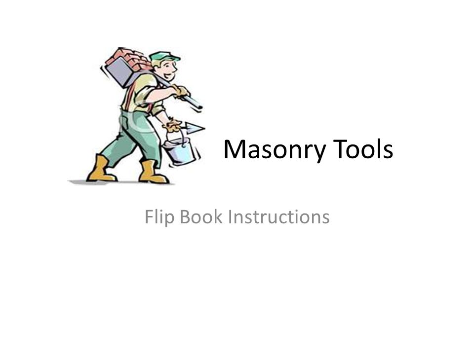 Masonry Tools Flip Book Instructions