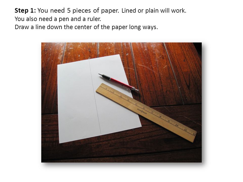 Step 1: You need 5 pieces of paper. Lined or plain will work.