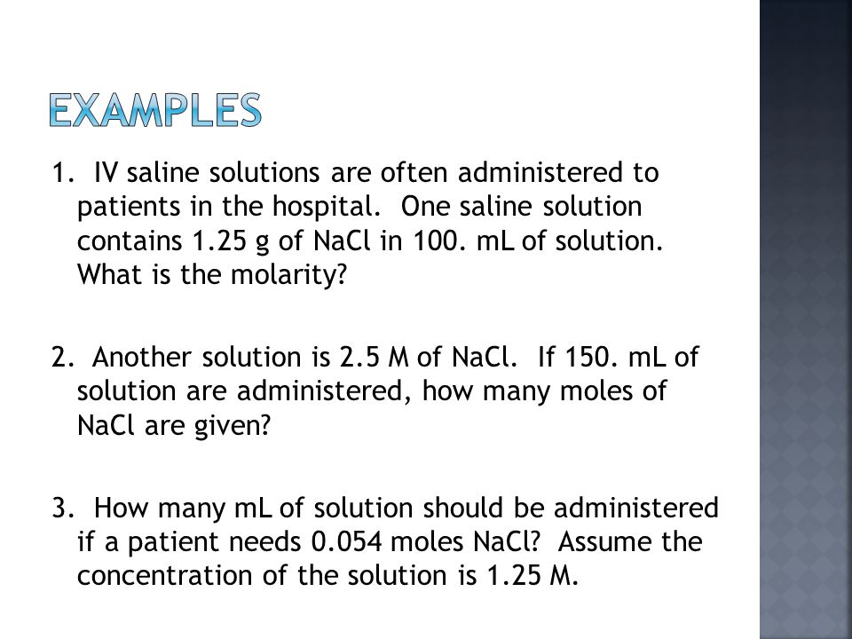 1. IV saline solutions are often administered to patients in the hospital.