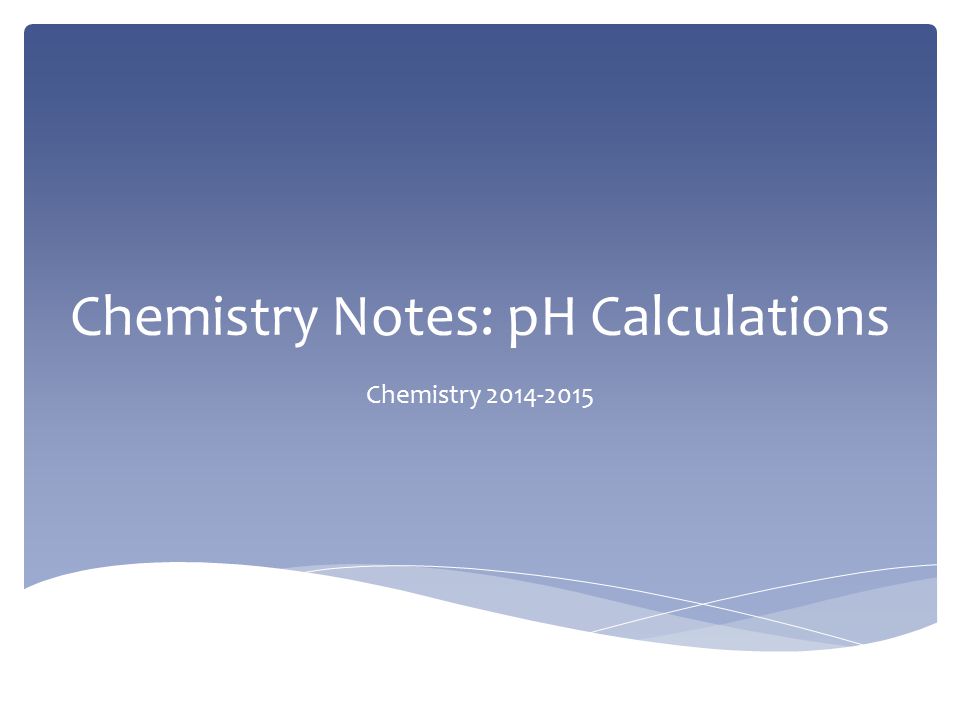 Chemistry Notes: pH Calculations Chemistry