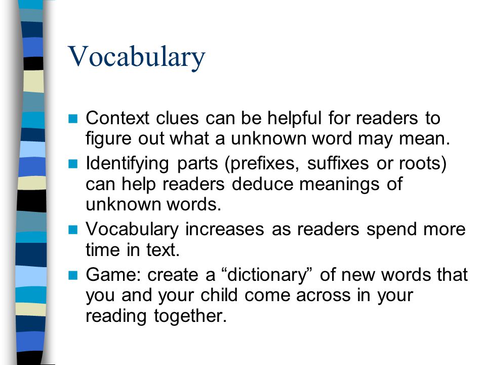 Vocabulary Context clues can be helpful for readers to figure out what a unknown word may mean.