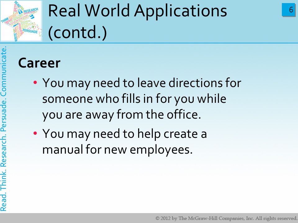 6 6 Real World Applications (contd.) Career You may need to leave directions for someone who fills in for you while you are away from the office.