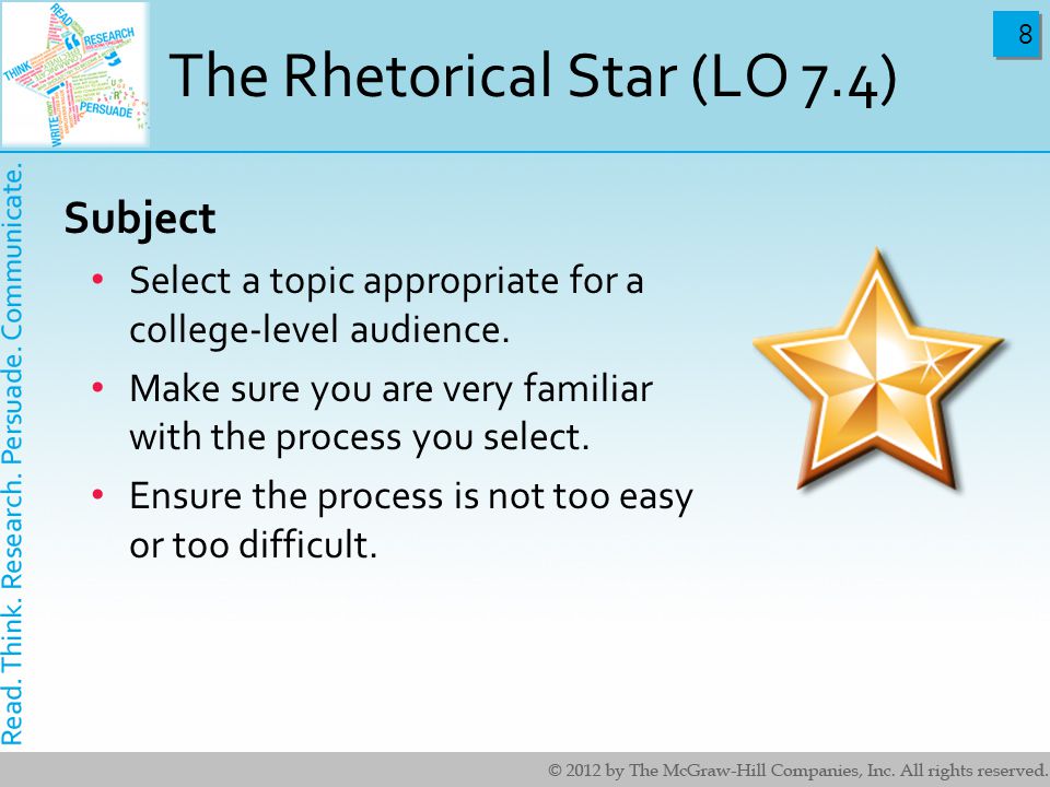 8 8 The Rhetorical Star (LO 7.4) Subject Select a topic appropriate for a college-level audience.