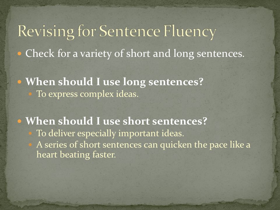 Check for a variety of short and long sentences. When should I use long sentences.
