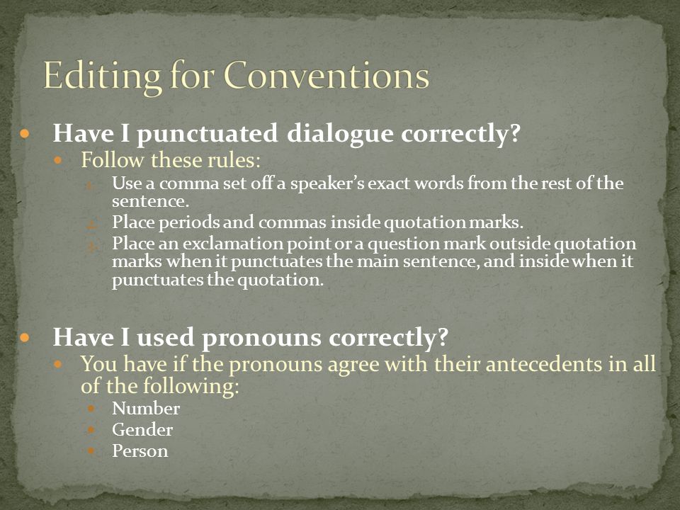 Have I punctuated dialogue correctly. Follow these rules: 1.