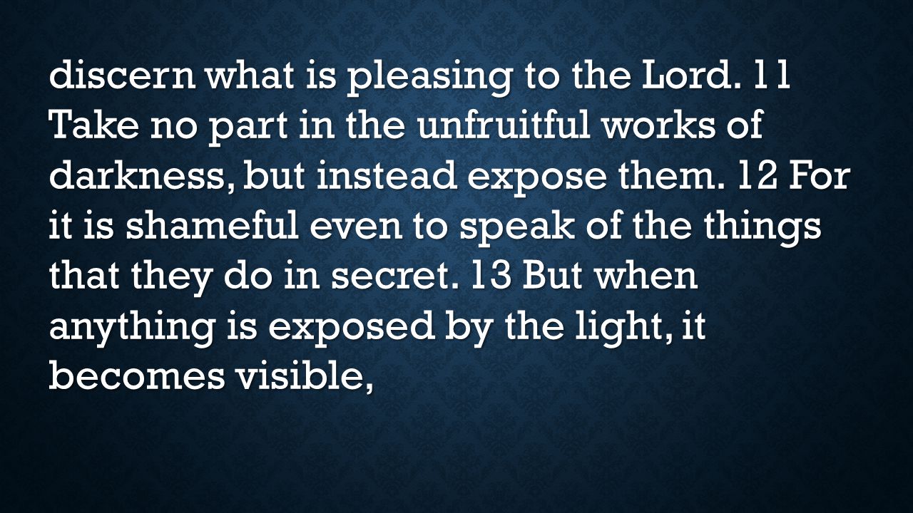 discern what is pleasing to the Lord.