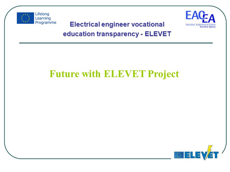 Electrical engineer vocational education transparency - ELEVET Future with ELEVET Project