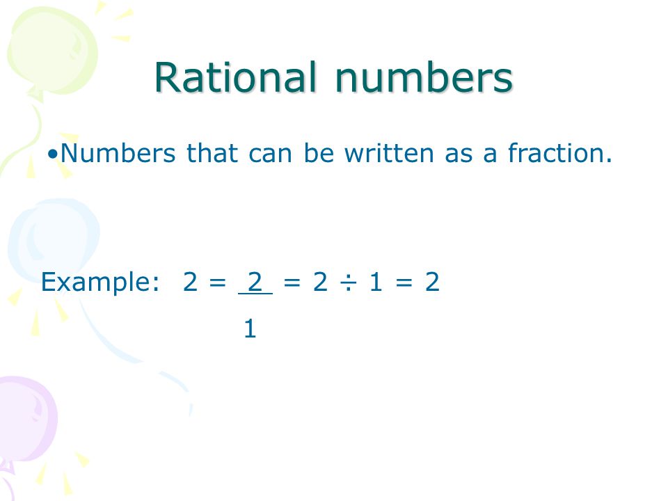 Rational Numbers Integers Whole Numbers (Positive Integers) Negative Integers Fractions/Decimals