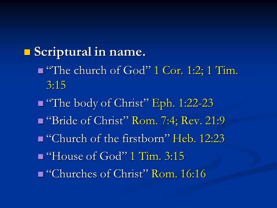 Scriptural in name. Scriptural in name. The church of God 1 Cor.