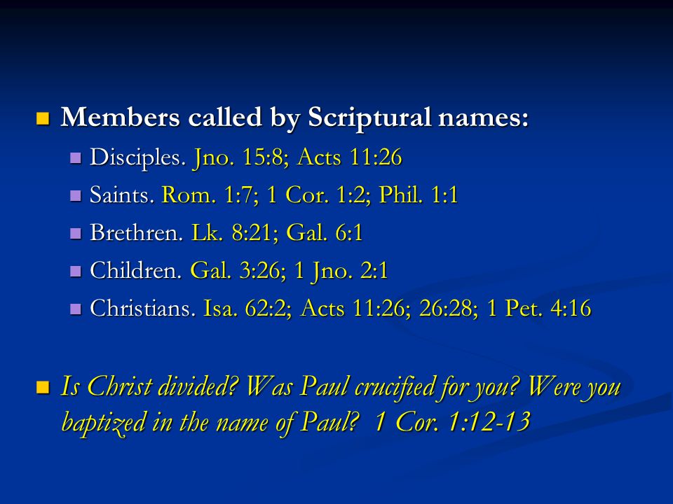 Members called by Scriptural names: Members called by Scriptural names: Disciples.