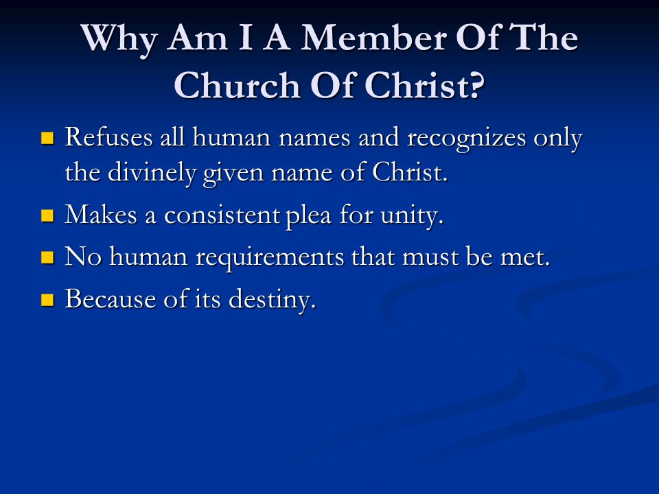 Why Am I A Member Of The Church Of Christ.