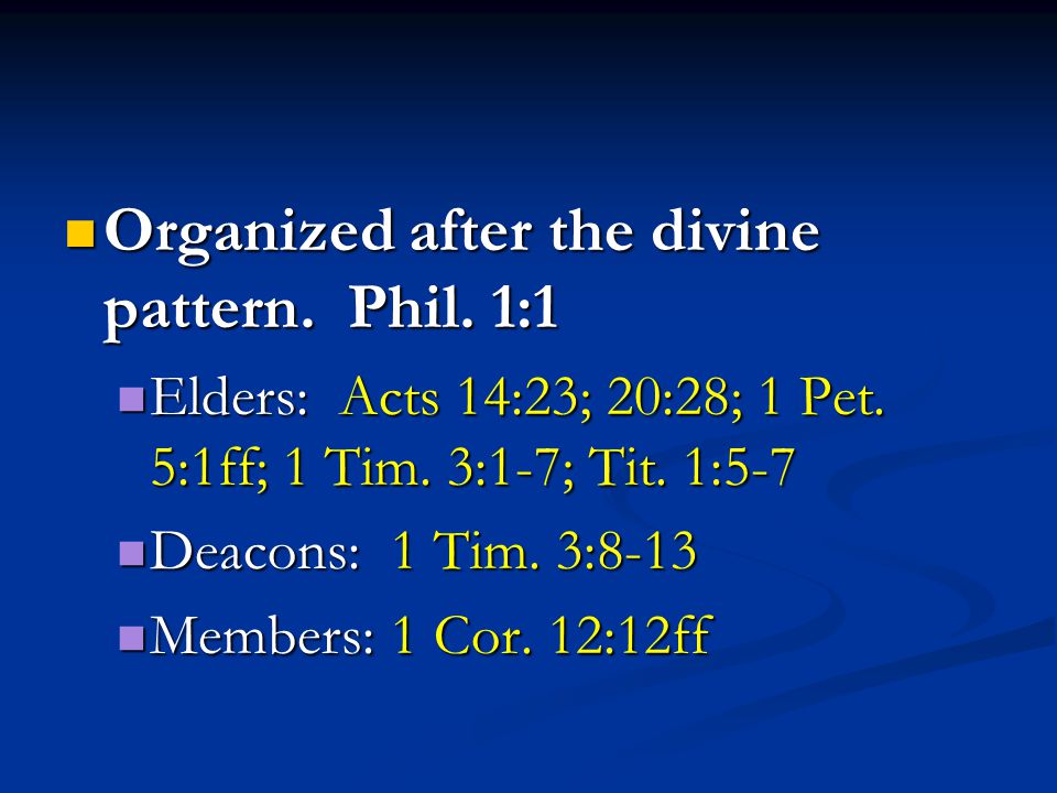 Organized after the divine pattern. Phil. 1:1 Organized after the divine pattern.