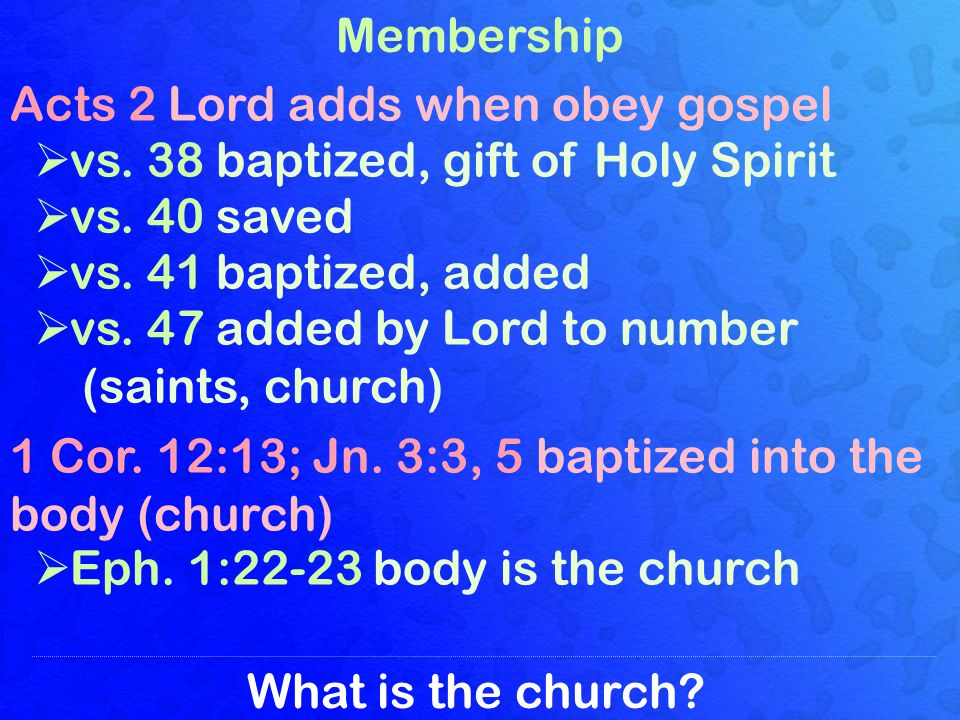 What is the church. Membership Acts 2 Lord adds when obey gospel  vs.