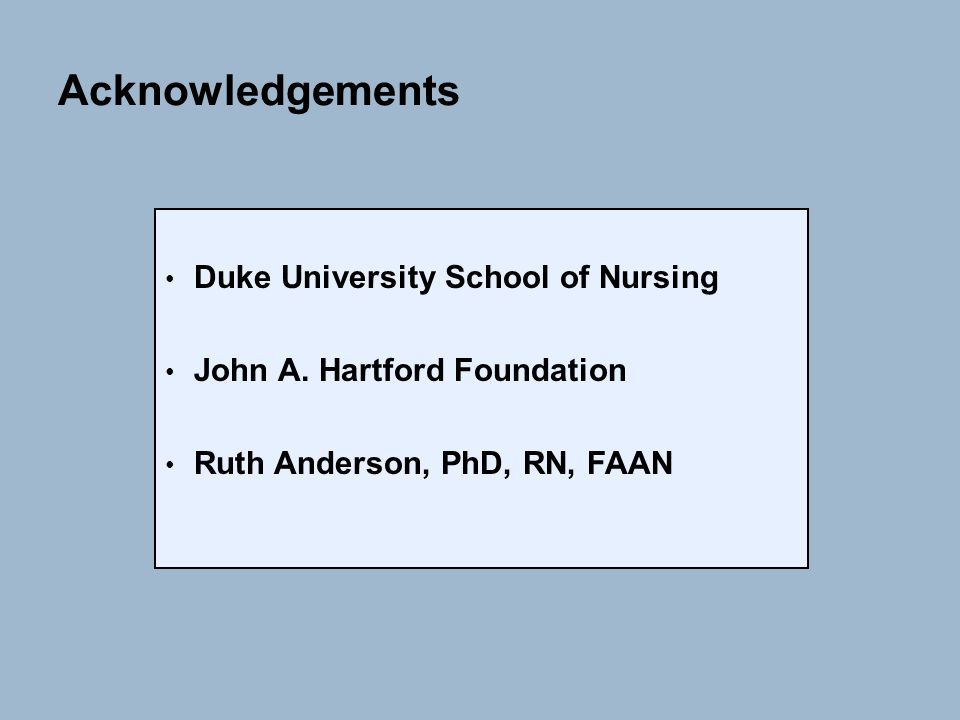 Acknowledgements Duke University School of Nursing John A.
