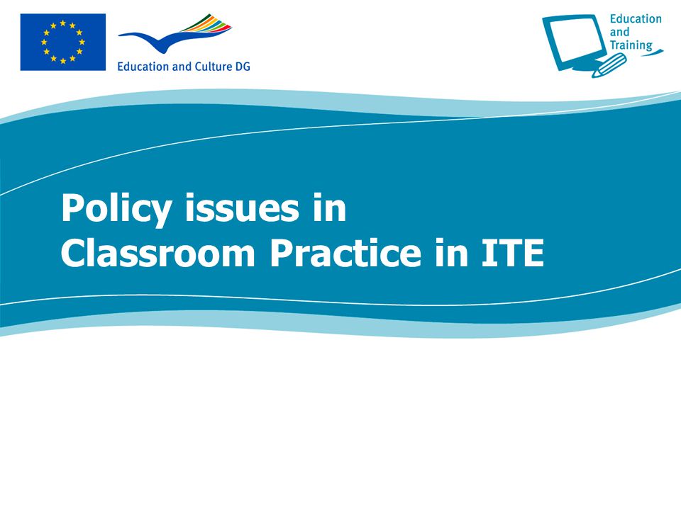 Policy issues in Classroom Practice in ITE