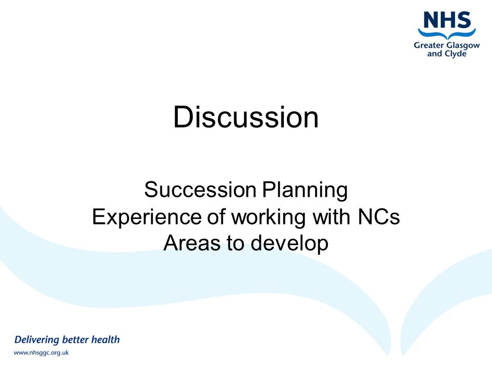 Discussion Succession Planning Experience of working with NCs Areas to develop