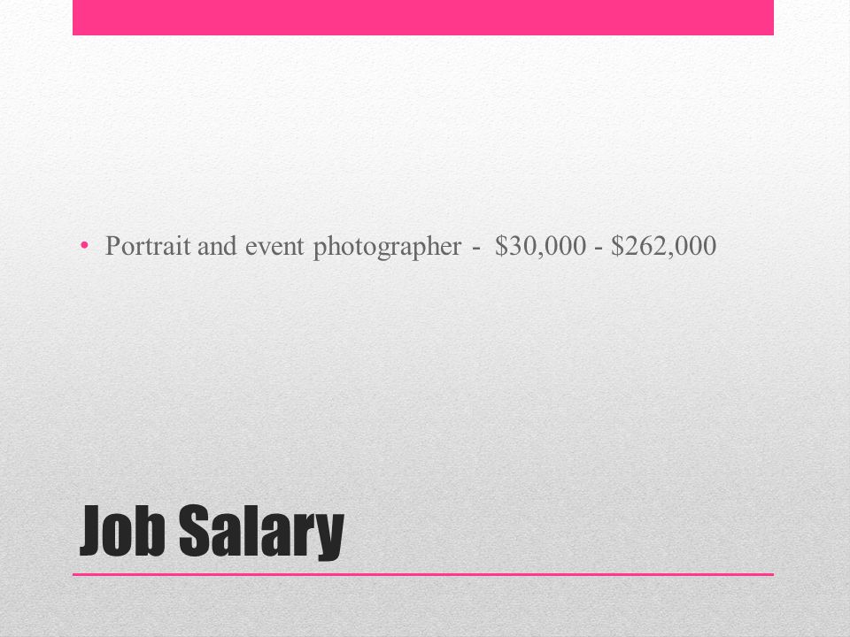 Job Salary Portrait and event photographer - $30,000 - $262,000