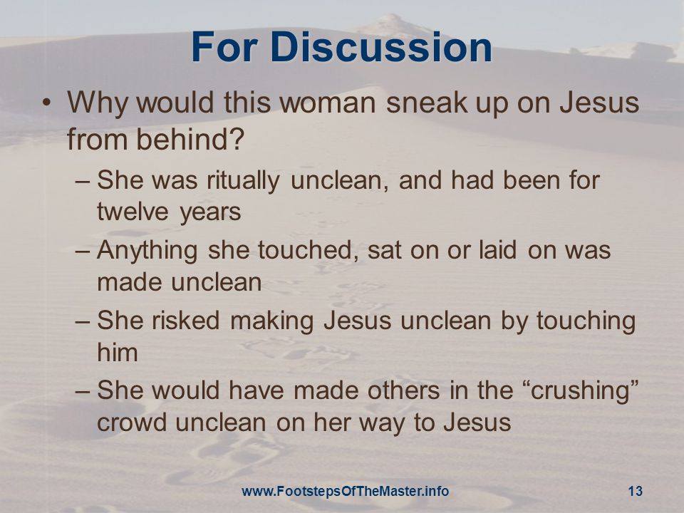 For Discussion Why would this woman sneak up on Jesus from behind.