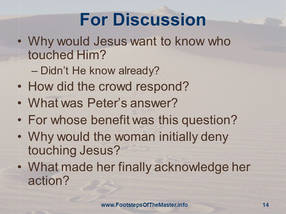 For Discussion Why would Jesus want to know who touched Him.