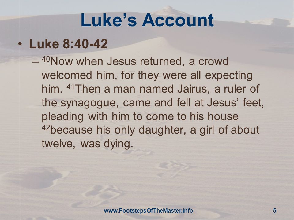 Luke’s Account Luke 8:40-42 – 40 Now when Jesus returned, a crowd welcomed him, for they were all expecting him.