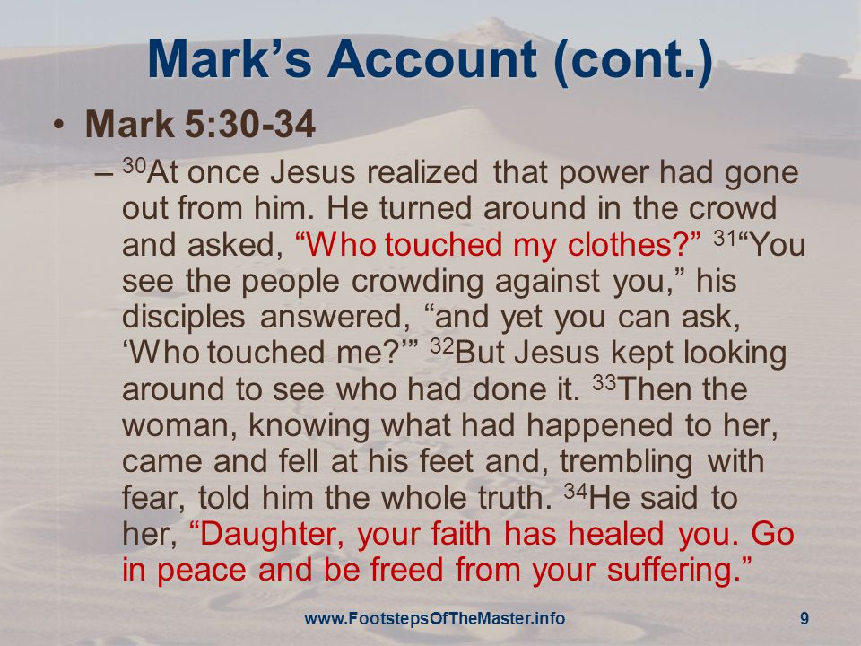 Mark’s Account (cont.) Mark 5:30-34 – 30 At once Jesus realized that power had gone out from him.