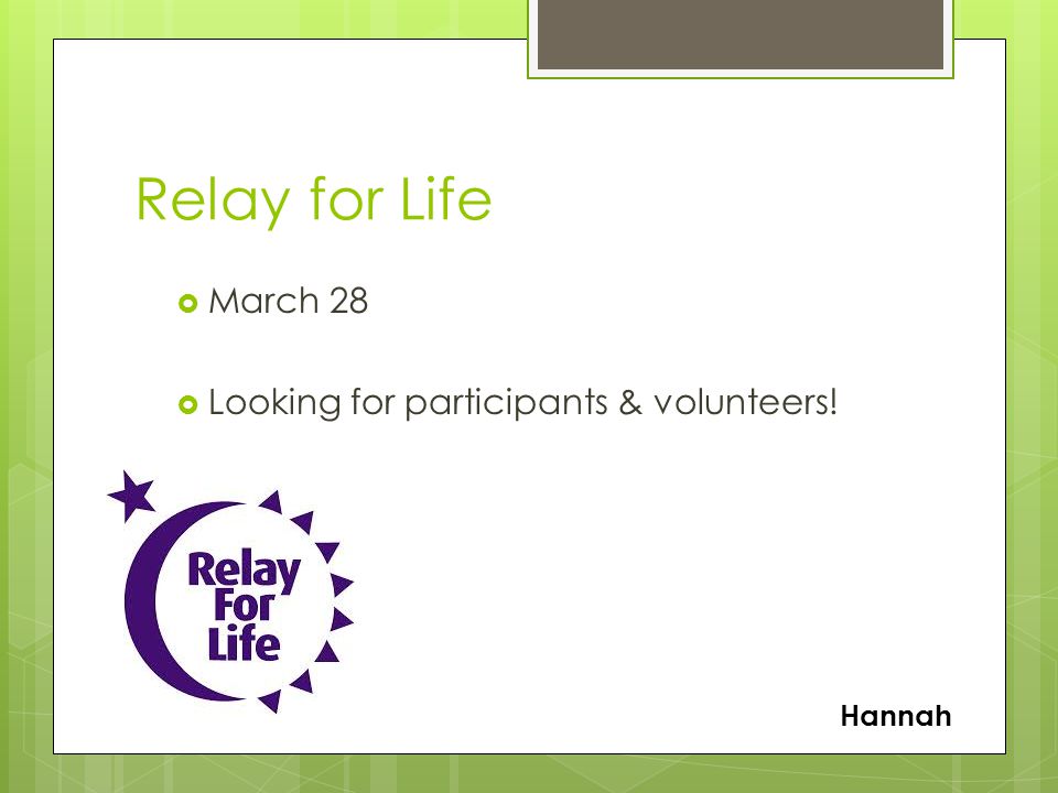 Relay for Life  March 28  Looking for participants & volunteers! Hannah
