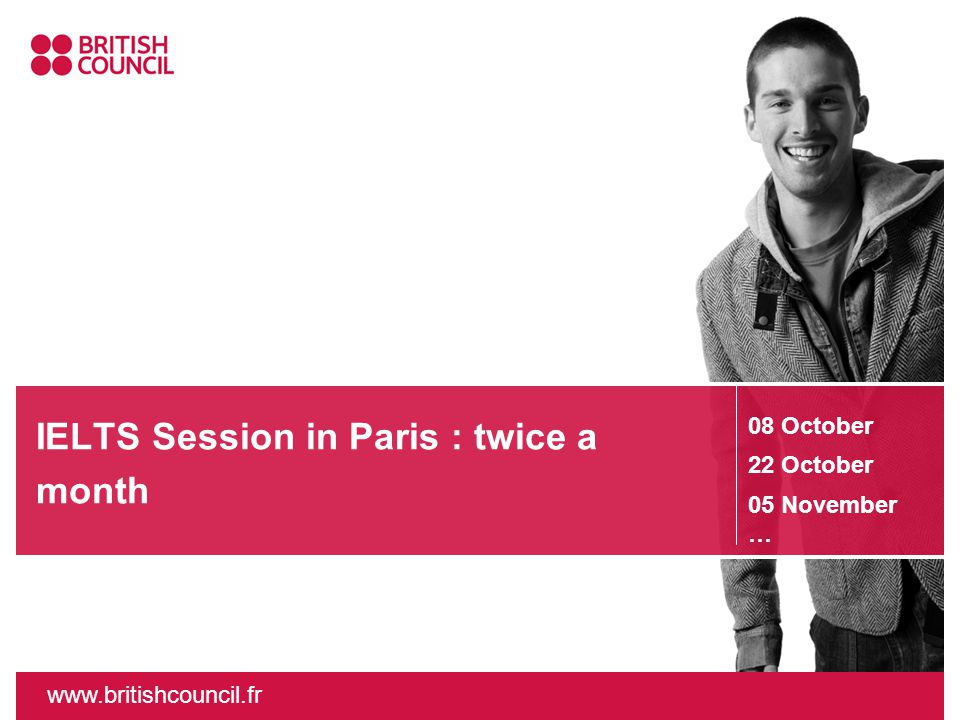08 October 22 October 05 November … IELTS Session in Paris : twice a month