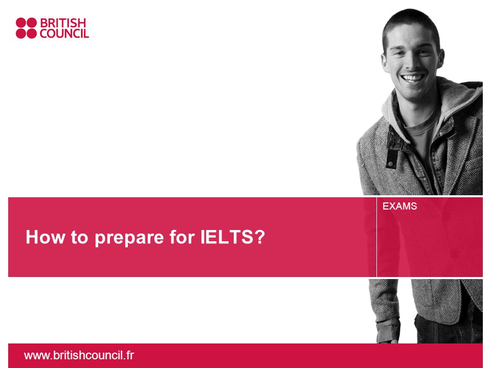 EXAMS How to prepare for IELTS