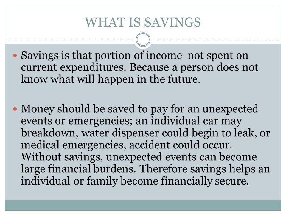 Savings is that portion of income not spent on current expenditures.
