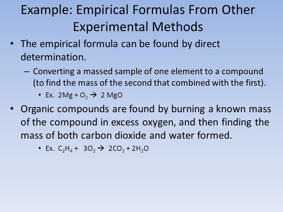Example: Empirical Formulas From Other Experimental Methods The empirical formula can be found by direct determination.