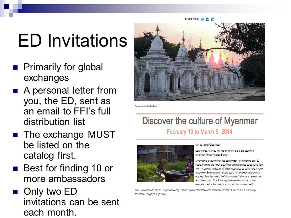 ED Invitations Primarily for global exchanges A personal letter from you, the ED, sent as an  to FFI’s full distribution list The exchange MUST be listed on the catalog first.