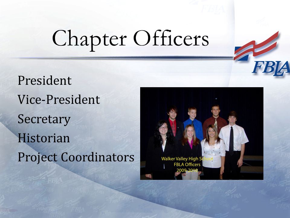 President Vice-President Secretary Historian Project Coordinators Chapter Officers