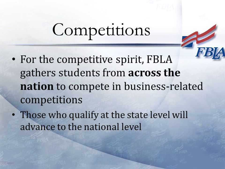 For the competitive spirit, FBLA gathers students from across the nation to compete in business-related competitions Those who qualify at the state level will advance to the national level Competitions