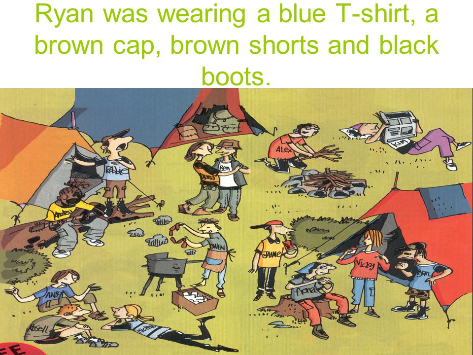 Ryan was wearing a blue T-shirt, a brown cap, brown shorts and black boots.