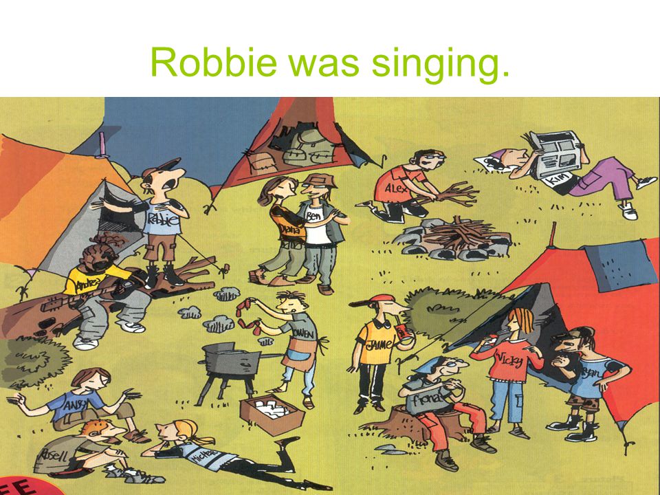 Robbie was singing.