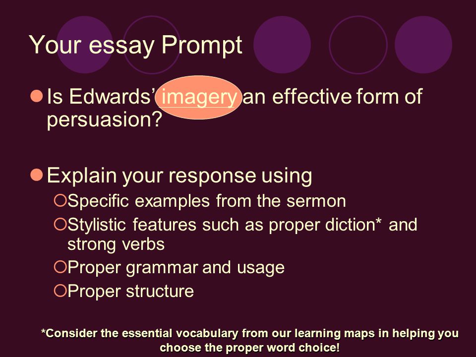 Your essay Prompt Is Edwards’ imagery an effective form of persuasion.