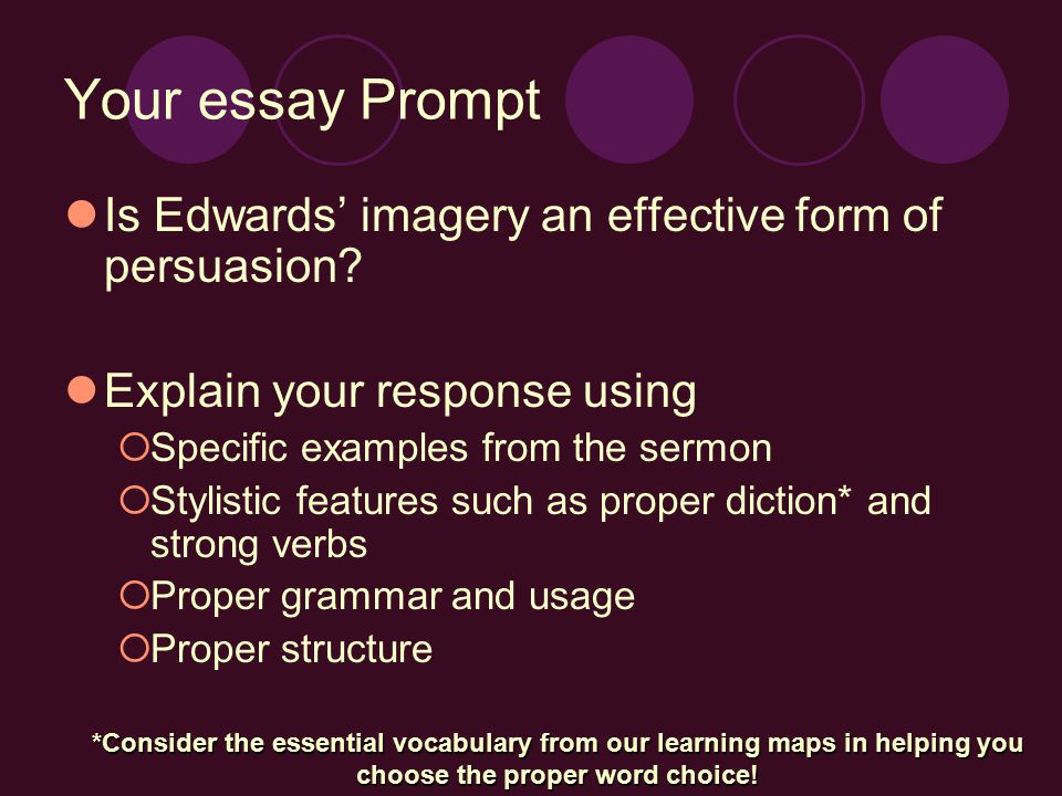 Your essay Prompt Is Edwards’ imagery an effective form of persuasion.