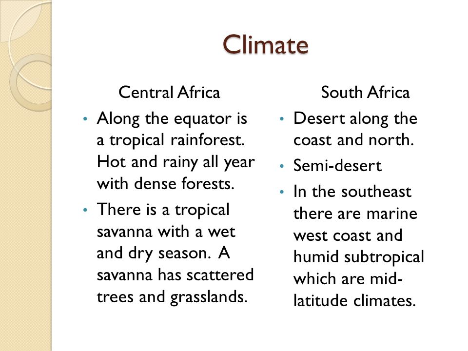Climate Central Africa Along the equator is a tropical rainforest.