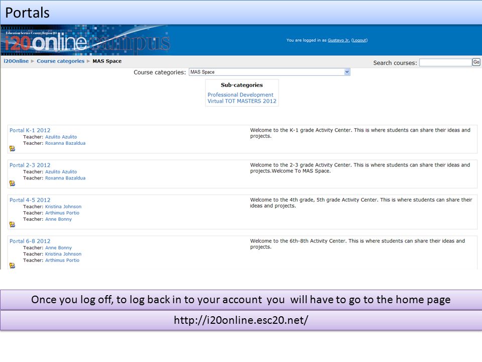 Portals Once you log off, to log back in to your account you will have to go to the home page
