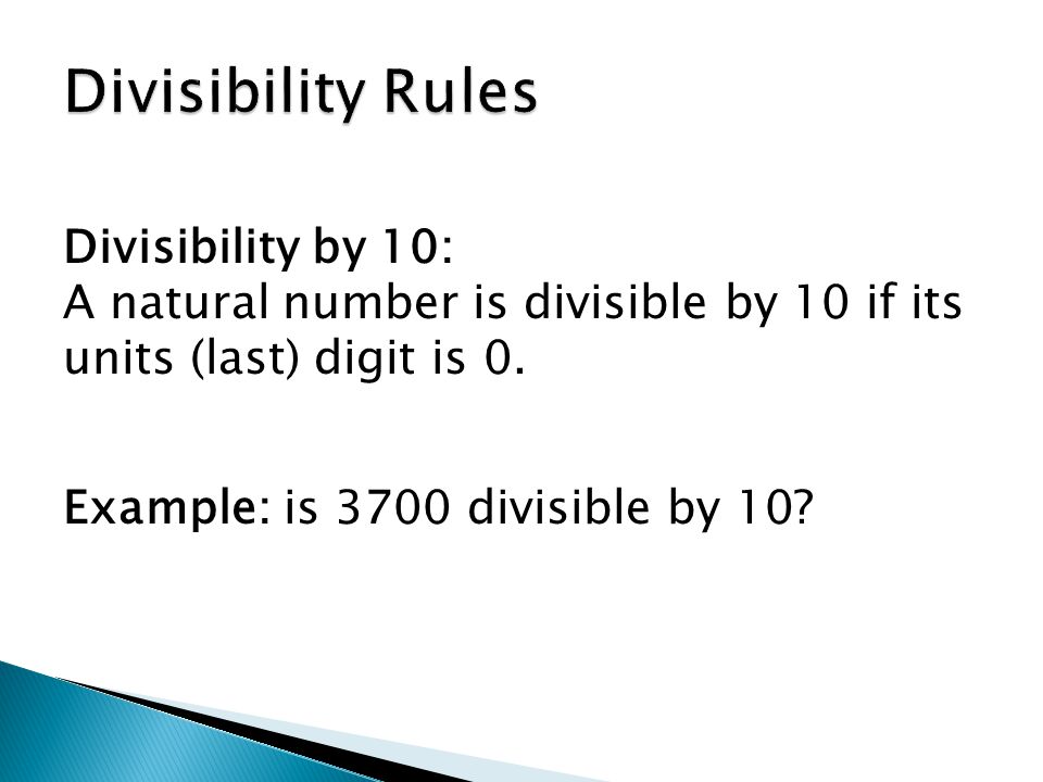 Divisibility by 10: A natural number is divisible by 10 if its units (last) digit is 0.