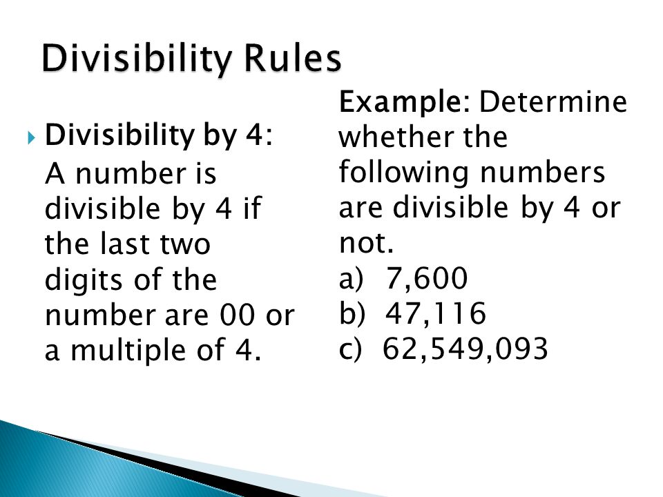  Divisibility by 4: A number is divisible by 4 if the last two digits of the number are 00 or a multiple of 4.