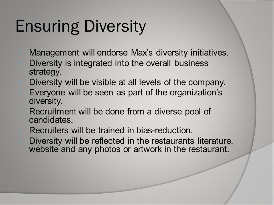 Ensuring Diversity  Management will endorse Max’s diversity initiatives.