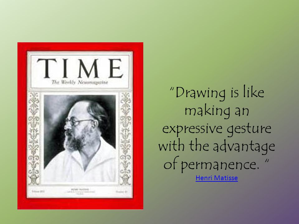 Drawing is like making an expressive gesture with the advantage of permanence.