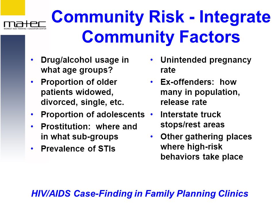 HIV/AIDS Case-Finding in Family Planning Clinics Community Risk - Integrate Community Factors Drug/alcohol usage in what age groups.