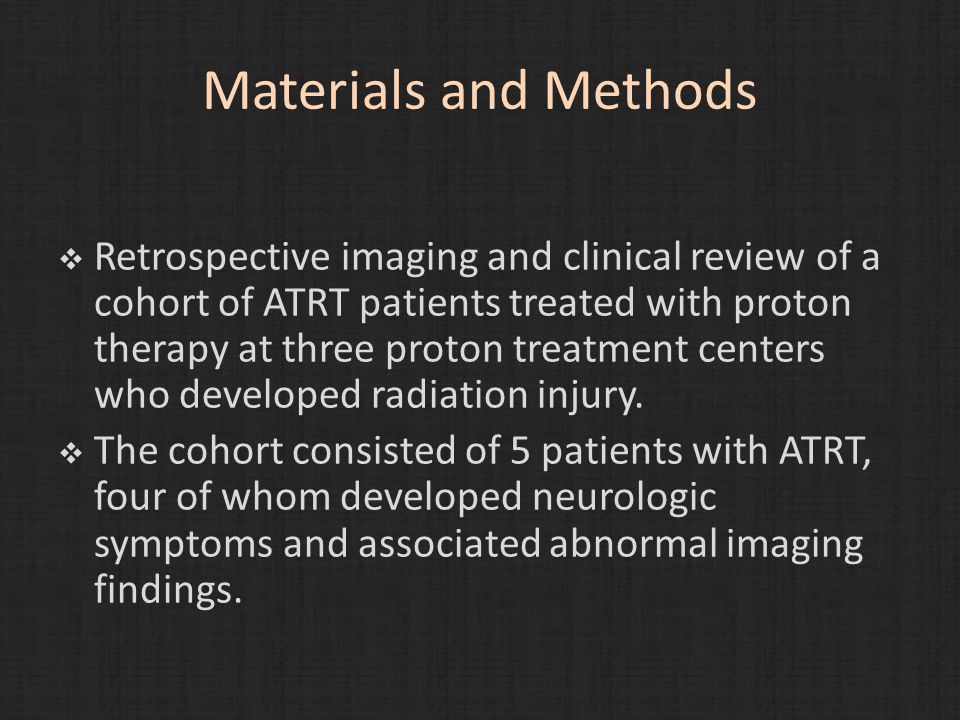 Materials and Methods  Retrospective imaging and clinical review of a cohort of ATRT patients treated with proton therapy at three proton treatment centers who developed radiation injury.